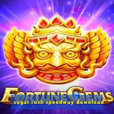 sugar rush speedway download